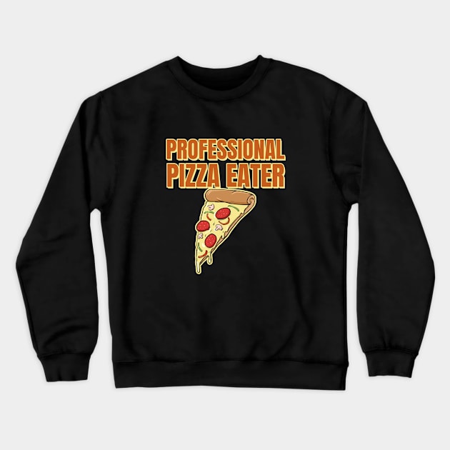 Professional Pizza Eater Crewneck Sweatshirt by souw83